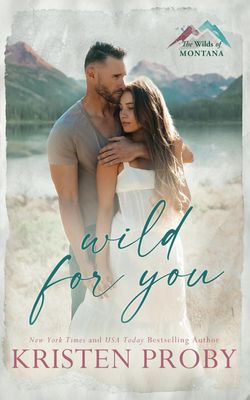 Wild for You: A Small Town, Age Gap, Single Dad Romance (The Wilds of Montana)
