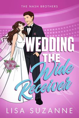 Wedding the Wide Receiver (The Nash Brothers Book 2)