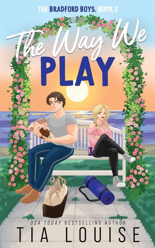 The Way We Play: A small-town, best friend's brother romance. (The Bradford Boys)