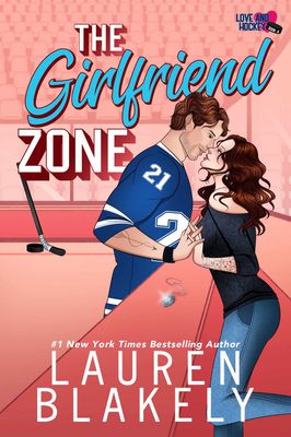 The Girlfriend Zone (Love and Hockey Book #4)