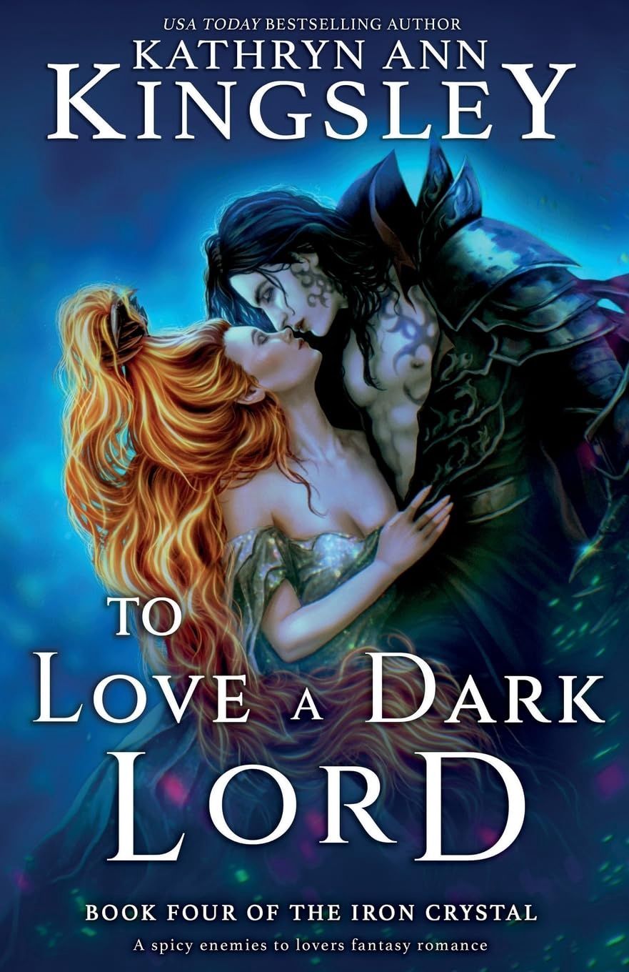 To Love a Dark Lord: A spicy enemies to lovers fantasy romance (The Iron Crystal)