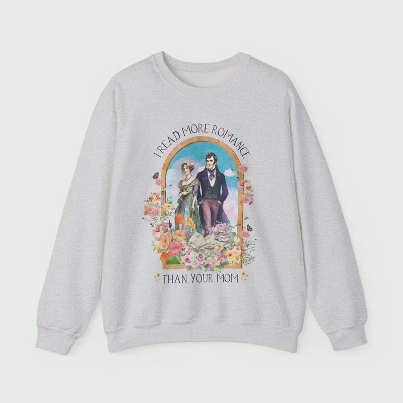 I Read More Romance Than Your Mom Sweatshirt