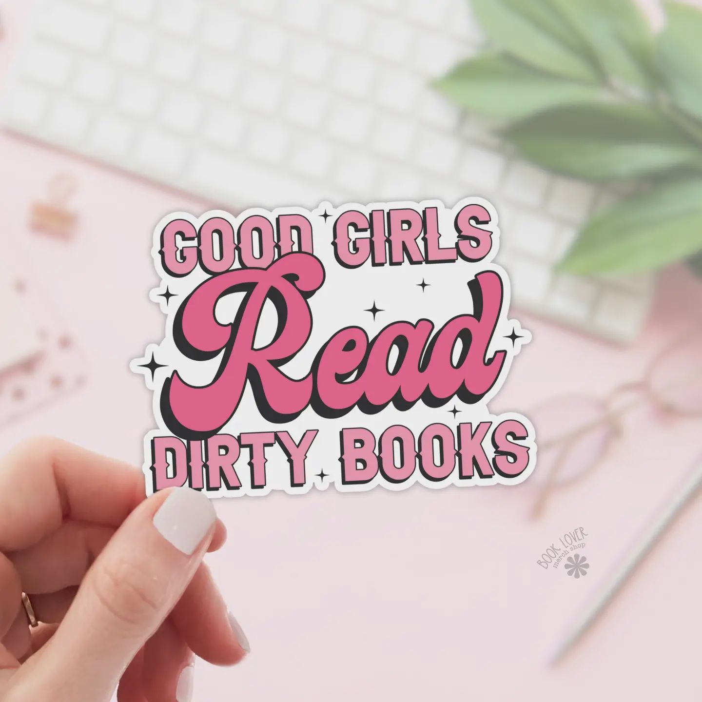 Good Girls Read Dirty Books Stickers / Bookish Stickers