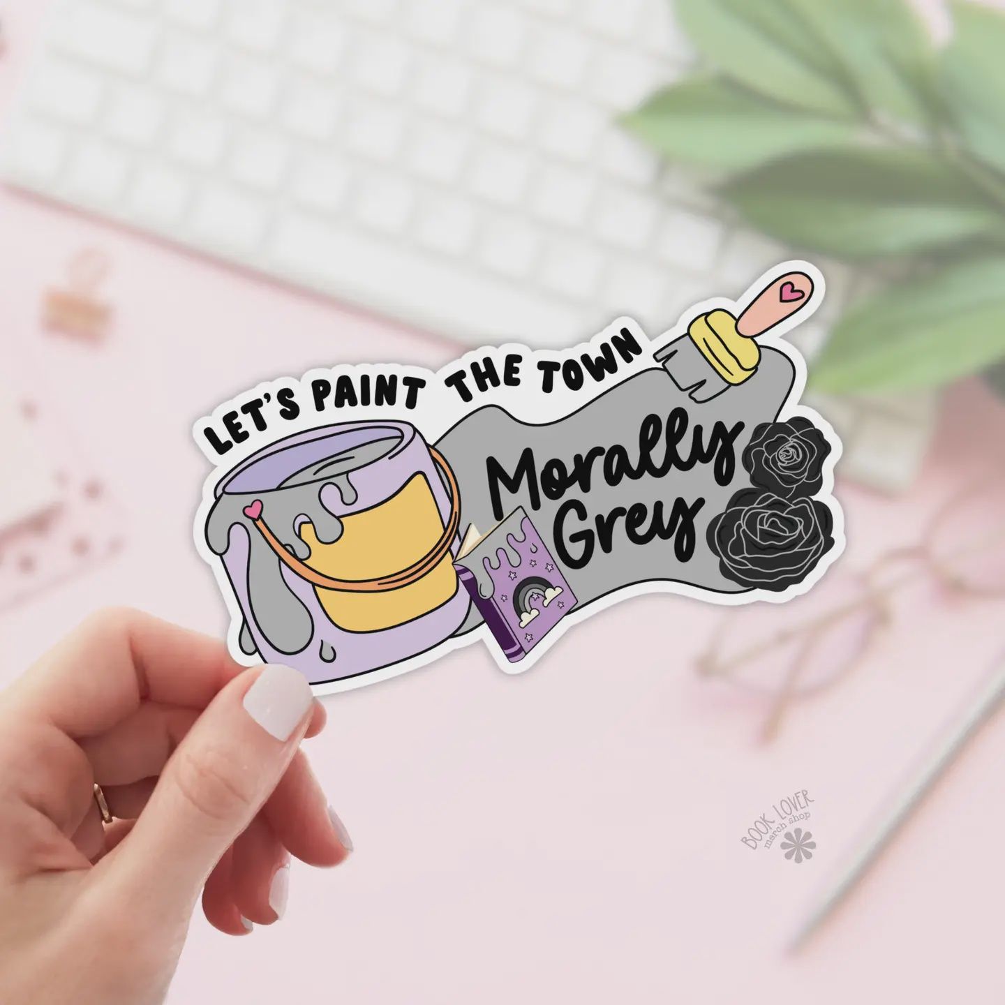 Lets Paint the Town in Morally Grey Stickers / Bookish Merch