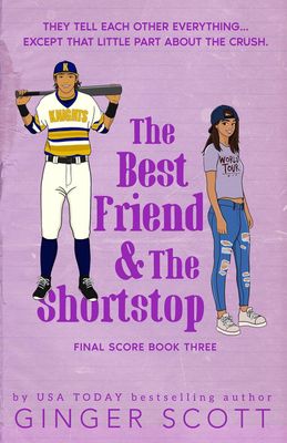 The Best Friend and the Shortstop: A fake dating, friends-to-lovers, college sports romance (The Final Score Series Book 3)