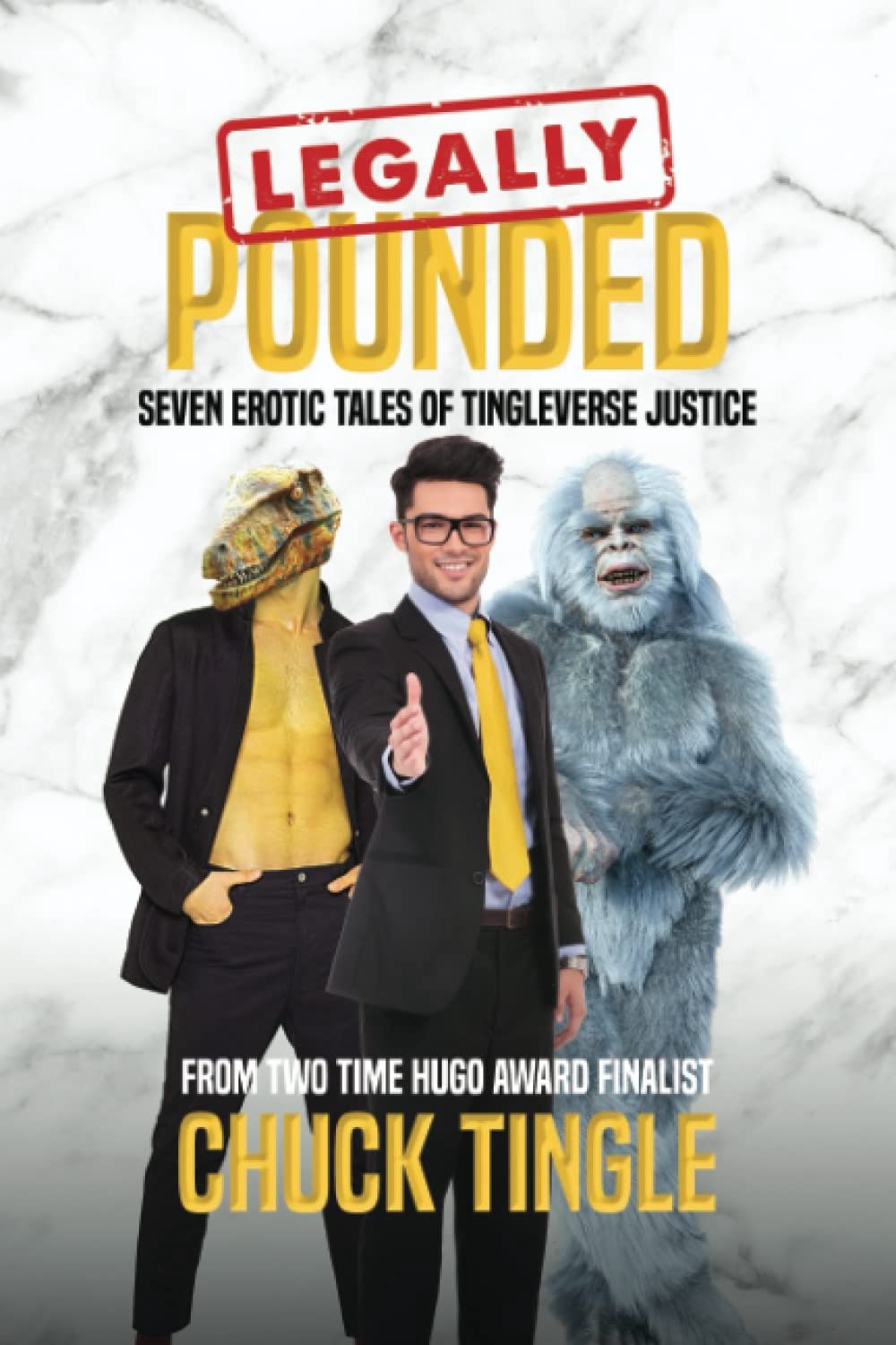Legally Pounded: Seven Erotic Tales Of Tingleverse Justice