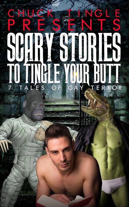 Scary Stories To Tingle Your Butt: 7 Tales Of Gay Terror