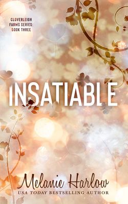 Insatiable (Cloverleigh Farms Book #3) (Signed)