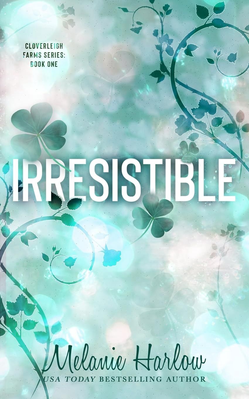 Irresistible (Cloverleigh Farms Book #1)