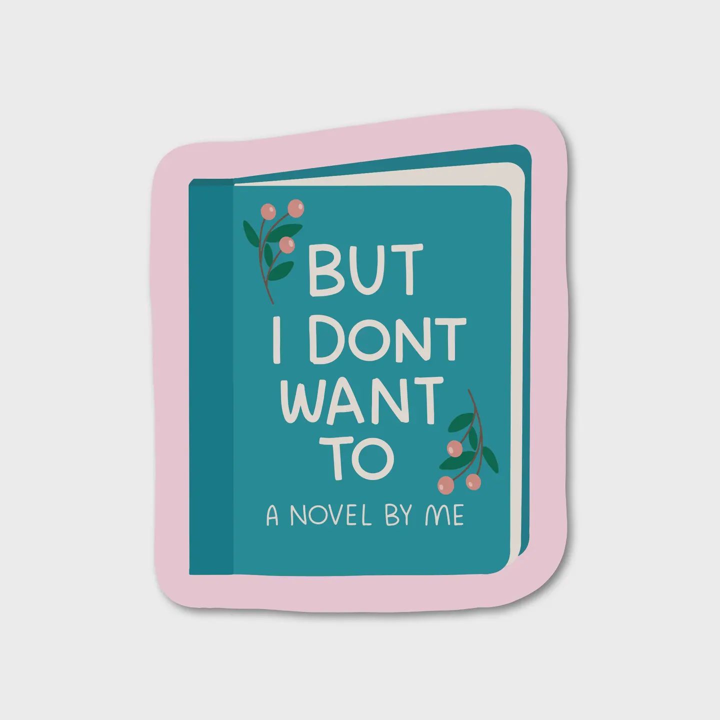 But I Don&#39;t Want To Sticker