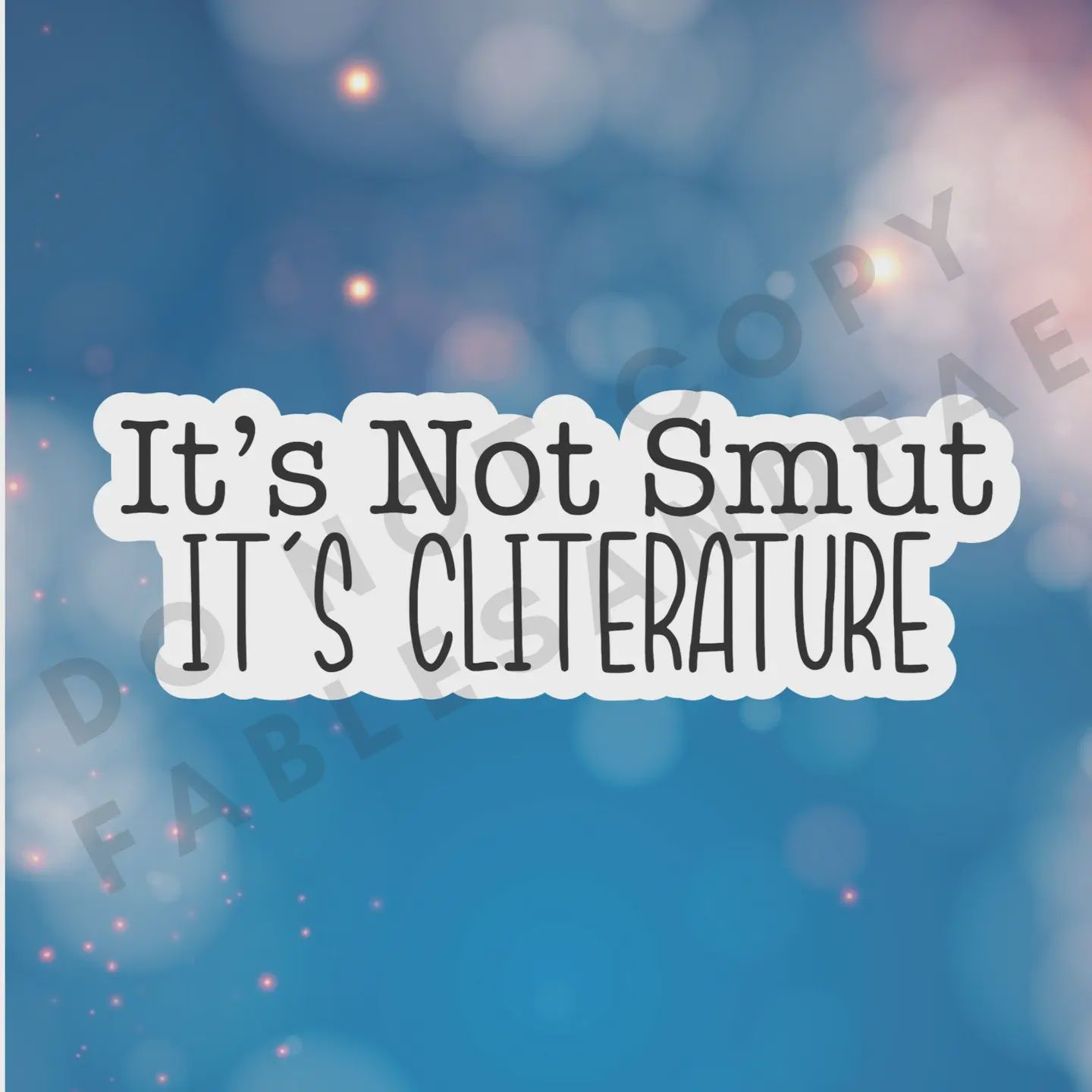 It&#39;s Not Smut It&#39;s Cliterature Sticker