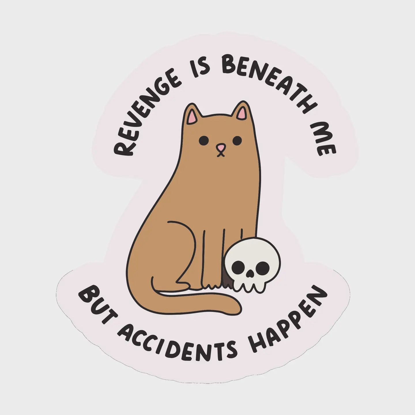 Revenge is Beneath Me Sticker