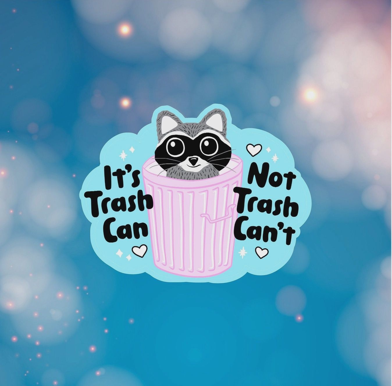 It&#39;s Trash Can, Not Trash Can&#39;t Sticker