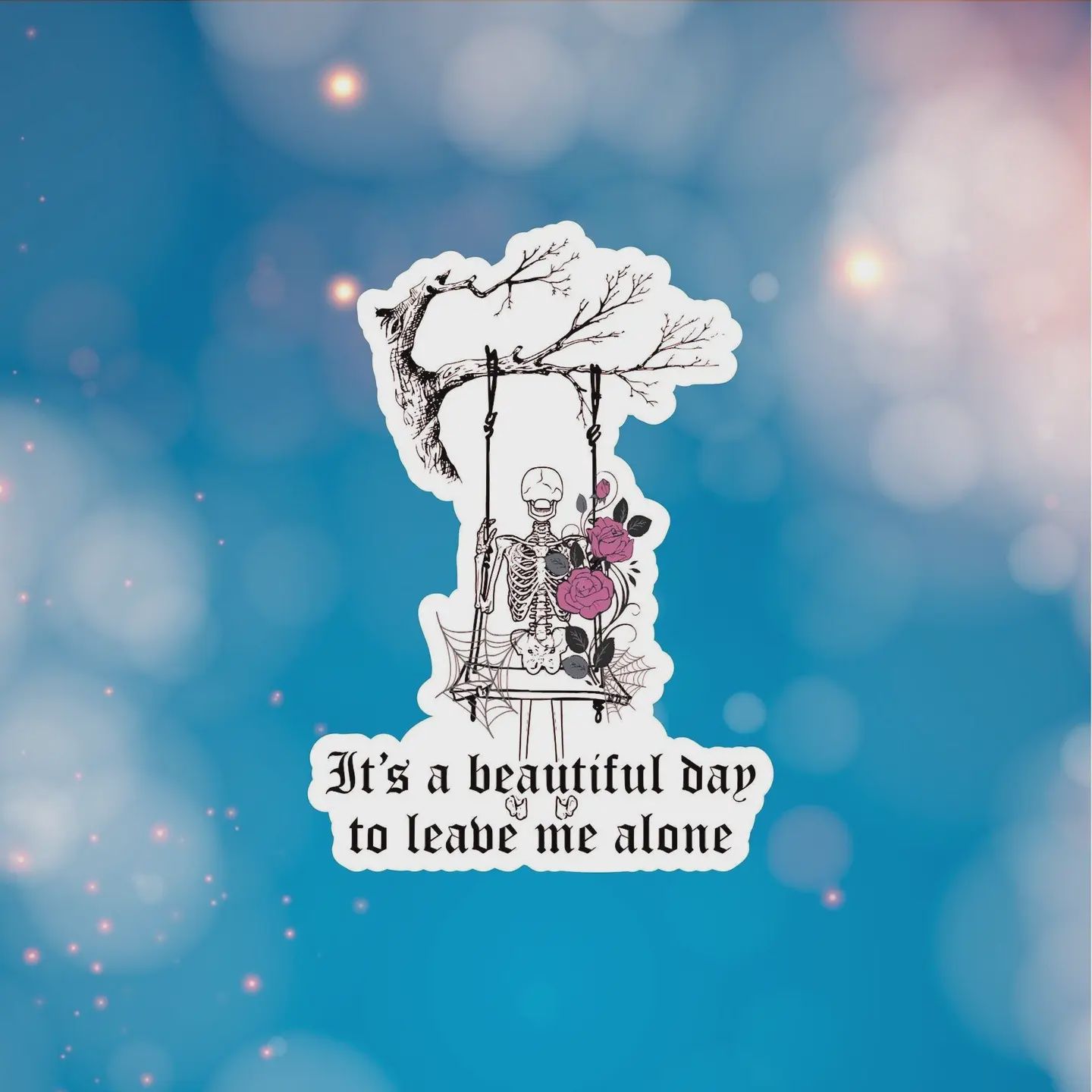 It&#39;s a Beautiful Day to Leave Me Alone Sticker