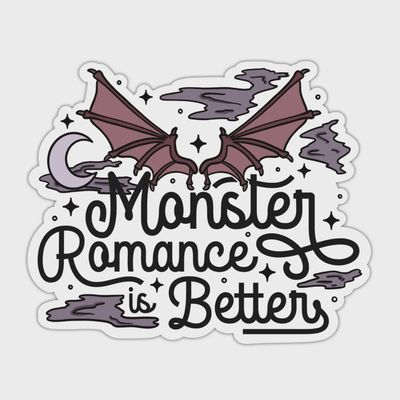 Monster Romance is Better Sticker