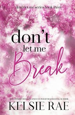 Don&#39;t Let Me Break (Hardcover S.E.)
