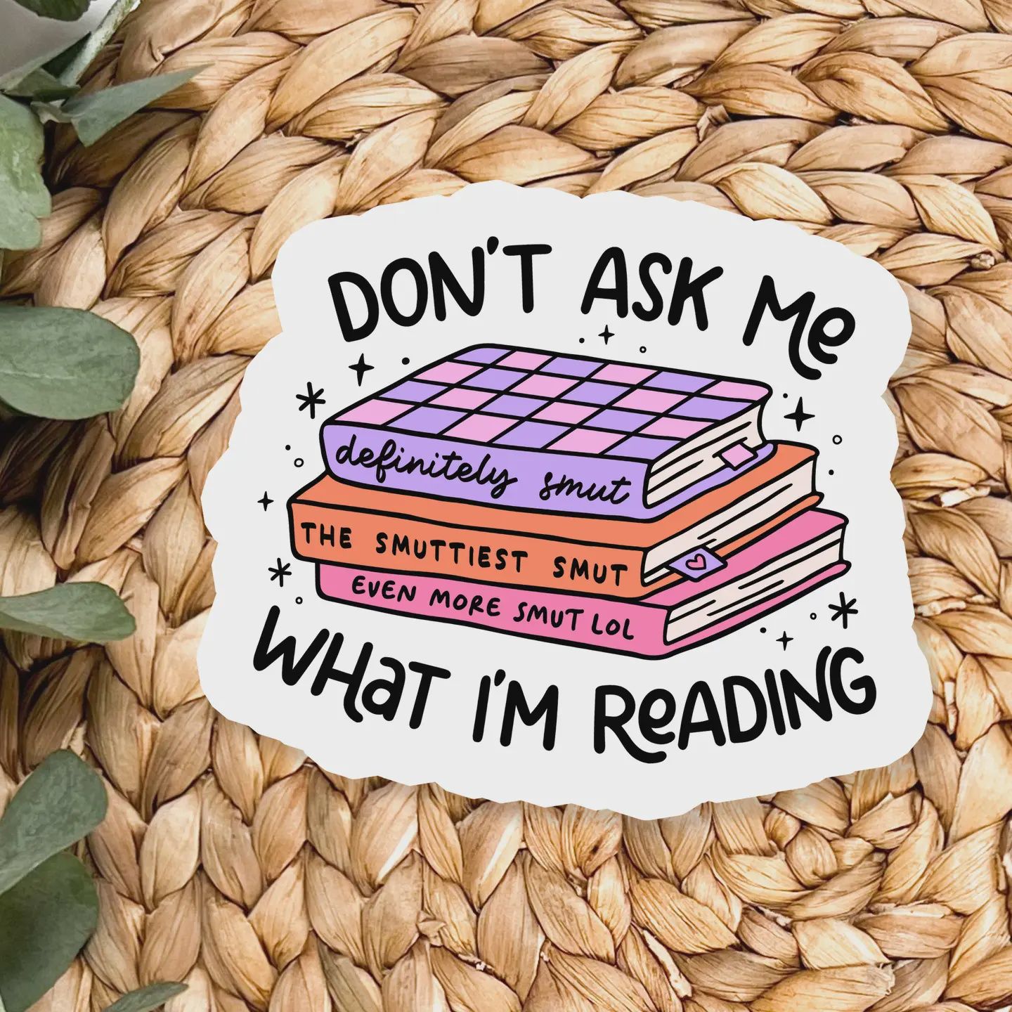 Don&#39;t Ask Me What I&#39;m Reading Sticker