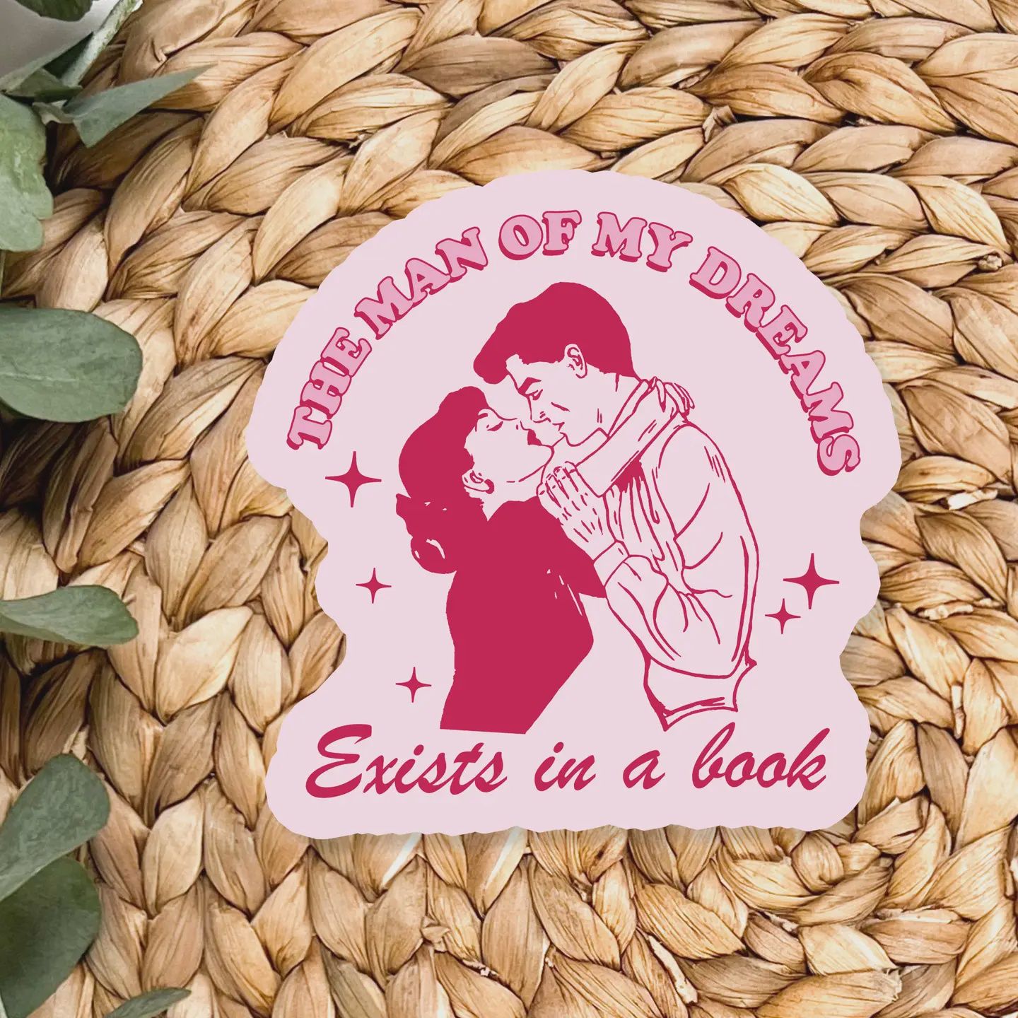 The Man of My Dreams Exists In A Book Sticker