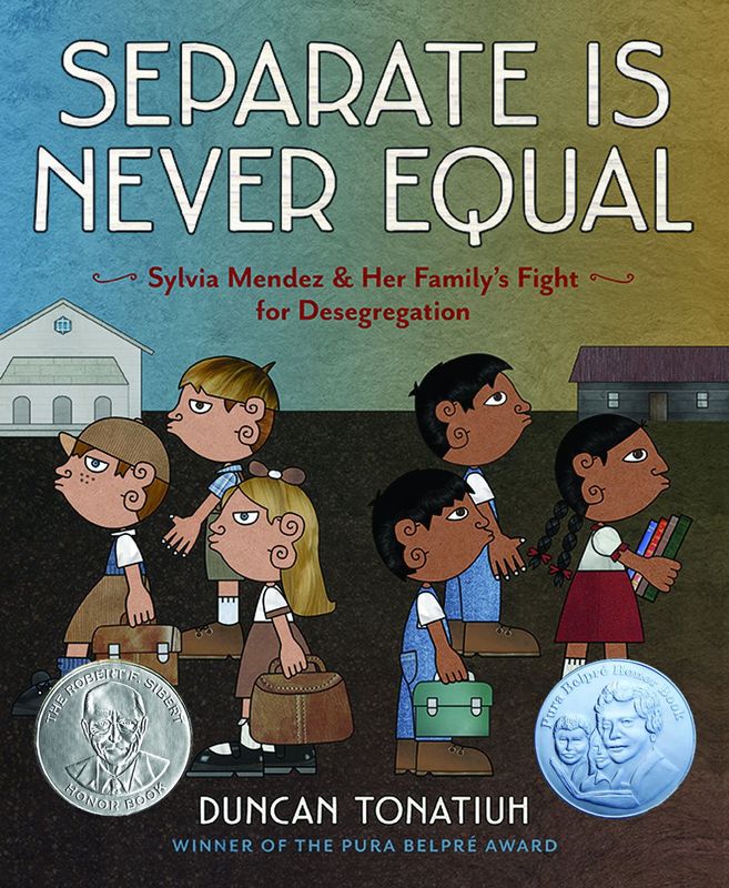Separate Is Never Equal: Sylvia Mendez and Her Family's Fight for Desegregation (Jane Addams Award Book (Awards))