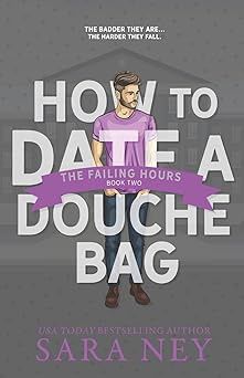 How to Date a Douche Bag: The Failing Hours (Signed Edition)