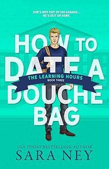 How to Date a Douche Bag: The Learning Hours (Signed Edition)