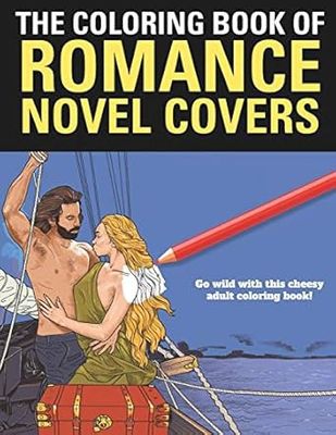 The Coloring Book of Romance: A funny coloring book for adults