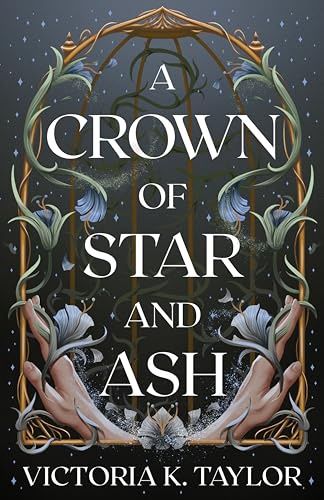 A CROWN OF STAR &amp; ASH (Fate of Ashes Bk 1)