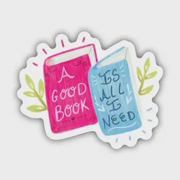 A Good Book is All I Need Sticker