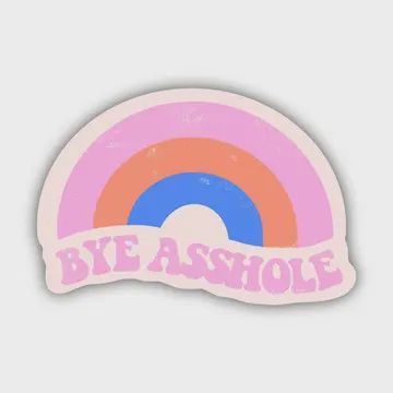 Bye Asshole