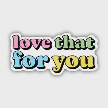 Love That For You Sticker