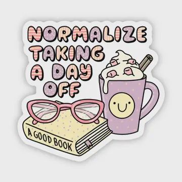 Normalize Taking A Day Off Sticker