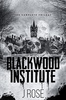 Blackwood Institute: The Complete Trilogy