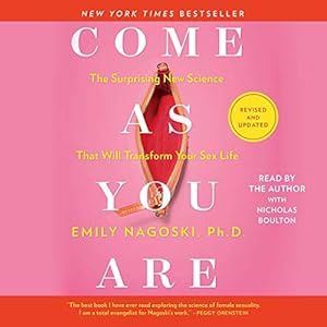 Come as You Are: Revised and Updated: The Surprising New Science That Will Transform Your Sex Life