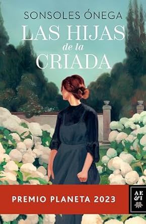Hijas de la Criada. Premio Planeta 2023 / The Maid&#39;s Daughters