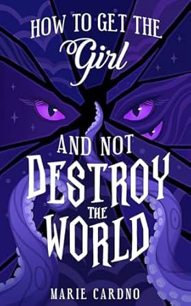 How to Get the Girl And Not Destroy the World