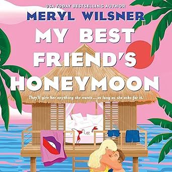 My Best Friend&#39;s Honeymoon