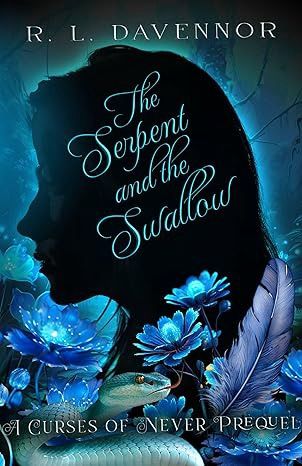 The Serpent and the Swallow: A Curses of Never Prequel