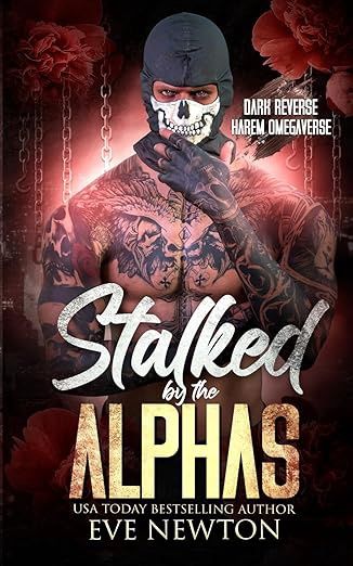 Stalked by the Alphas: (Special Edition) Dark Reverse Harem Omegaverse
