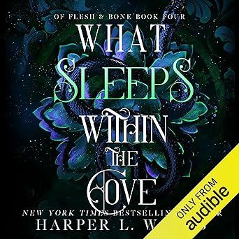 What Sleeps Within the Cove: Of Flesh &amp; Bone, Book Four