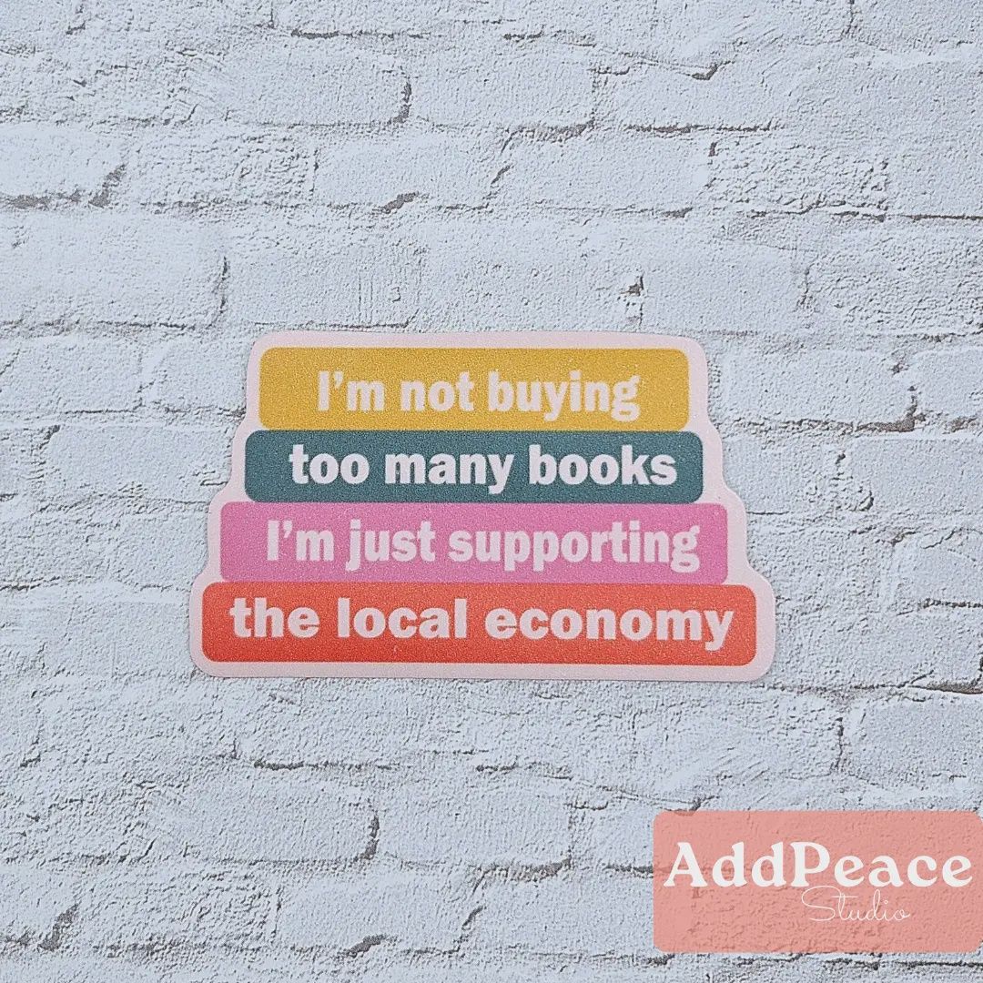 I&#39;m Not Buying Too Many Books, I&#39;m Supporting Local Sticker