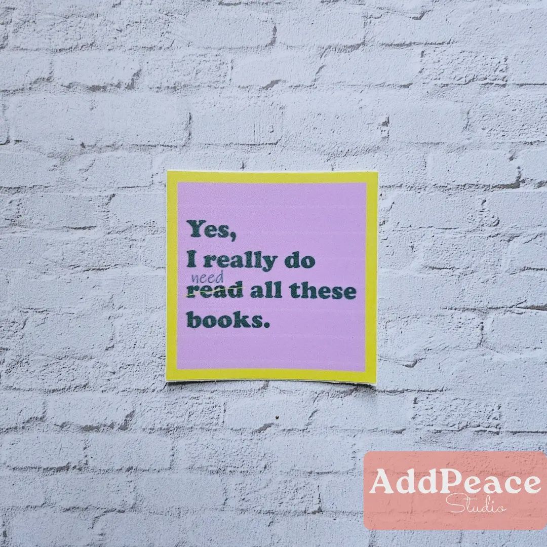 Yes, I Really Do Need/Read All These Books Vinyl Sticker