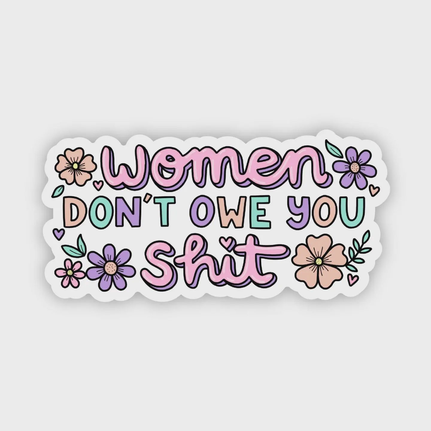 Women Don&#39;t Owe You Shit Sticker