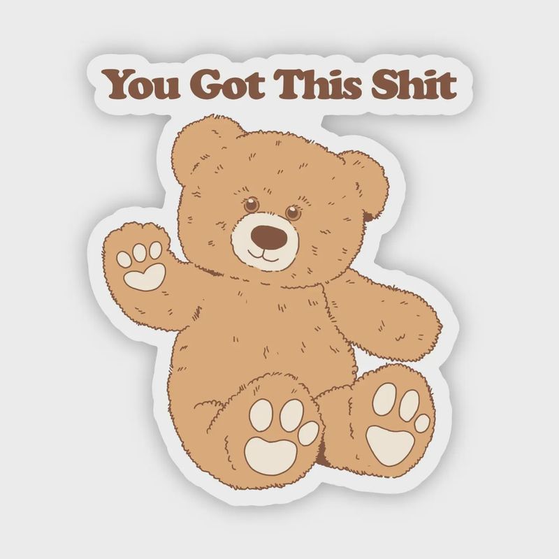 "You Got This Shit" Bear Sticker