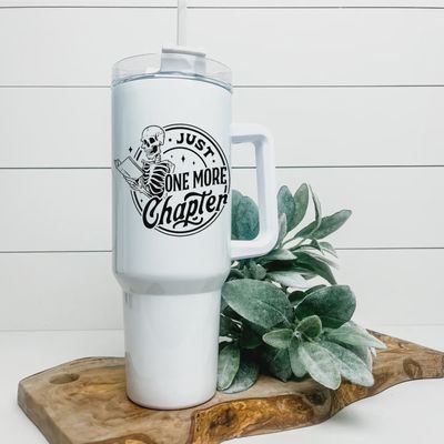 Just One More Chapter 40oz Tumbler | Bookish Tumbler