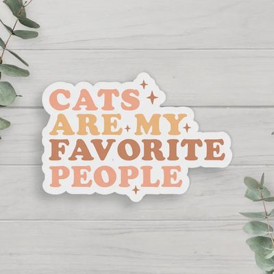 Cats Are My Favorite People Vinyl Sticker