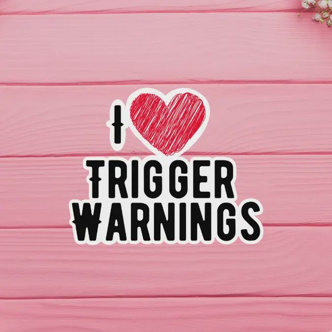I Heart Trigger Warnings