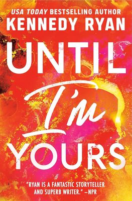 Until I&#39;m Yours (The Bennett Series Book 4) (SIGNED EDITION)