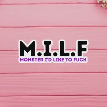 MILF - Monster I'd Like to Fuck