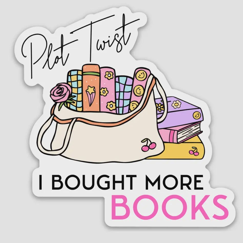 Plot Twist, I Bought More Books Sticker