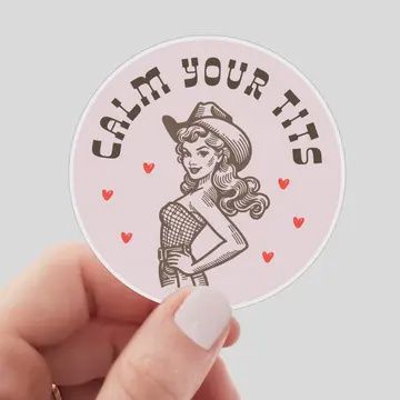 Calm Your Tits Sticker - cowgirl, west, mental health